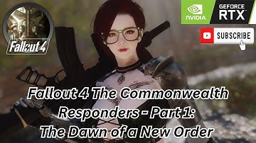 Fallout 4 The Commonwealth Responders - Part 1: The Dawn of a New Order #fallout4 #mods #walkthrough