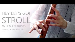 my neighbor totoro / stroll / hey lets go / native american flute cover