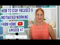 How To Stay Focused &amp; Motivated When Working From Home Amanda Jane Clarkson Gday Gorgeous Podcast 47
