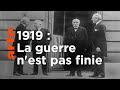 Le lourd hritage des traits  1919 la guerre nest pas finie