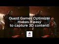 Quest Games Optimizer (QGO) makes it easy to capture 3D content! 🎥✨