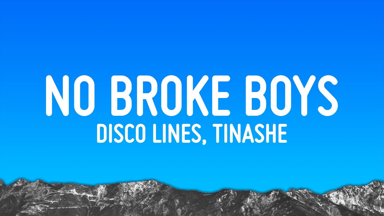 Disco Lines, Tinashe - No Broke Boys (Lyrics)