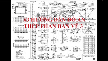 #3 ĐỒ ÁN THÉP (DA KC NHÀ THÉP ) - HUCE | PHẦN BẢN VẼ 3