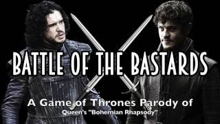 "Battle of the Bastards" - A Musical Parody of GoT and Queen's "Bohemian Rhapsody"