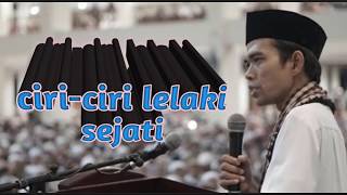 Story wa keren !! Ceramah singkat ustad abdul somad !! Ciri ciri lelaki sejati