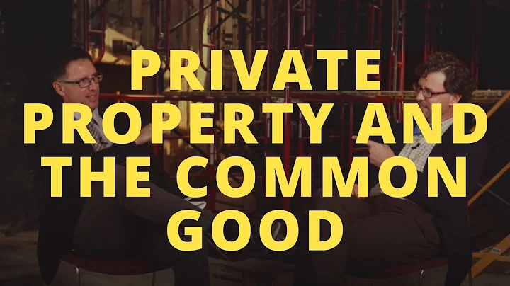 Private Property and the Common Good - with Nick P...