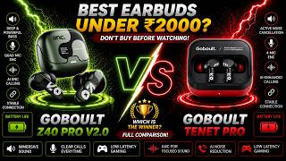 GOBOULT Z40 Pro v2.0 vs Goboult Tenet Pro⚡ Best Earbuds Under ₹2000 Full Comparison