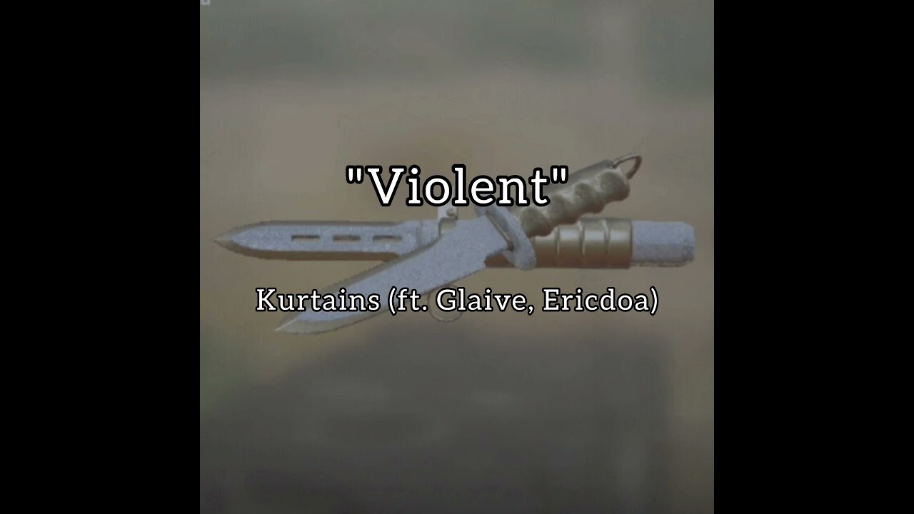 Violent (snippets) - Kurtains feat. Glaive, Ericdoa (Audio)
