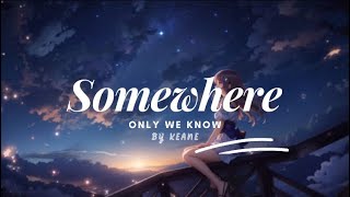 Somewhere Only We Know  Keane  Tik Tok Version  Use Headphones  viral fy fyp love tiktok
