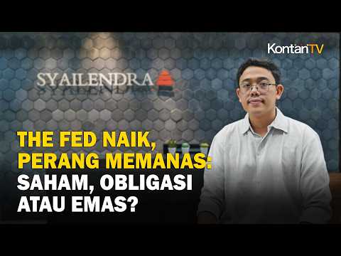 The Fed Naik, Perang Memanas: Saham, Obligasi atau Emas?