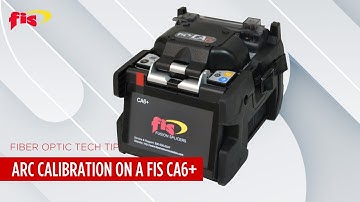 Arc Calibration on a FIS CA6+ Core Alignment Fusion Splicer | Fiber Optic Tech Tip