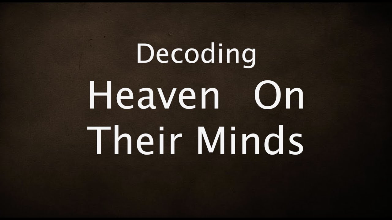 Decoding Heaven On Their Minds