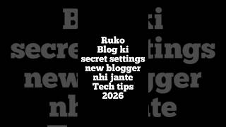 Ruko blog ki secret settings new blogger nahin jante tech type 2026