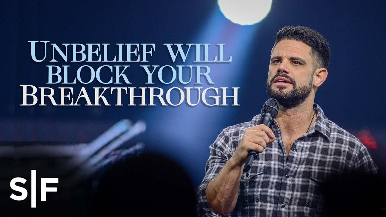 Unbelief Will Block Your Breakthrough | Steven Furtick