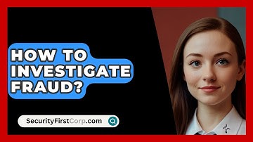 How To Investigate Fraud? - SecurityFirstCorp.com