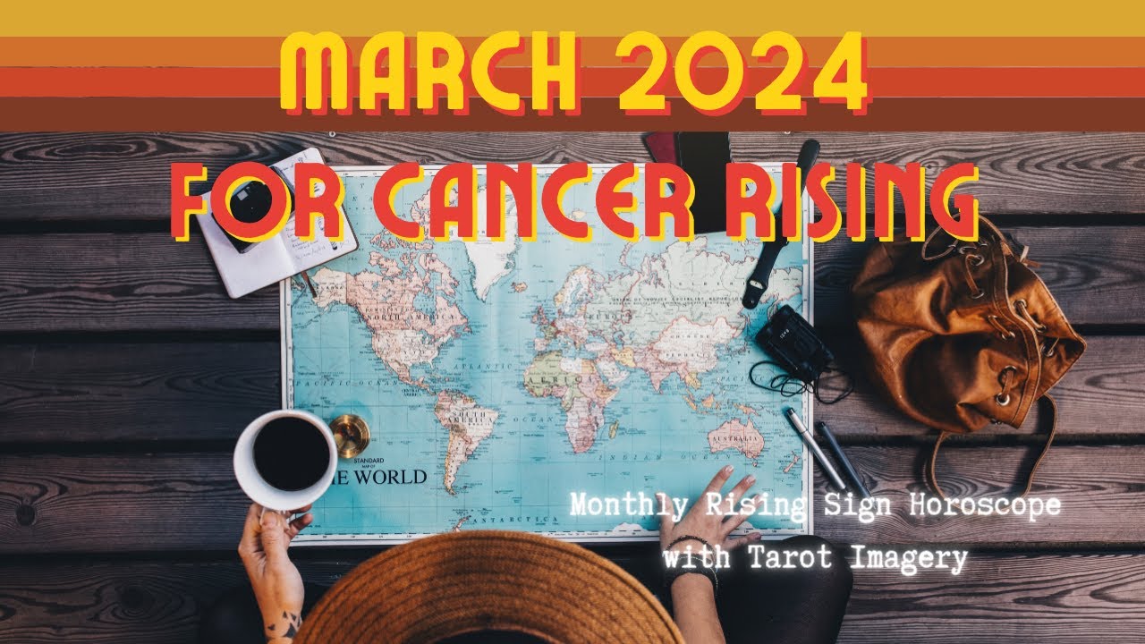 March Rising Cancer Rising - March 2024 Rising Sign Horoscope - YouTube