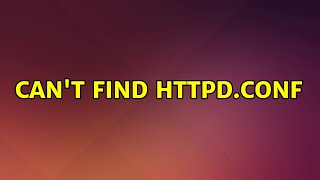 Ubuntu: 2 Solutions for "Can't find httpd.conf"