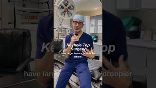 Keyhole Top Surgery