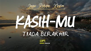 Download Lagu Kasih Mu Tiada Berakhir (Lagu Rohani Kristen) MP3