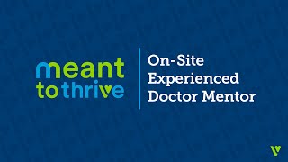 Meant to Thrive—On-Site Experienced Doctor Mentor