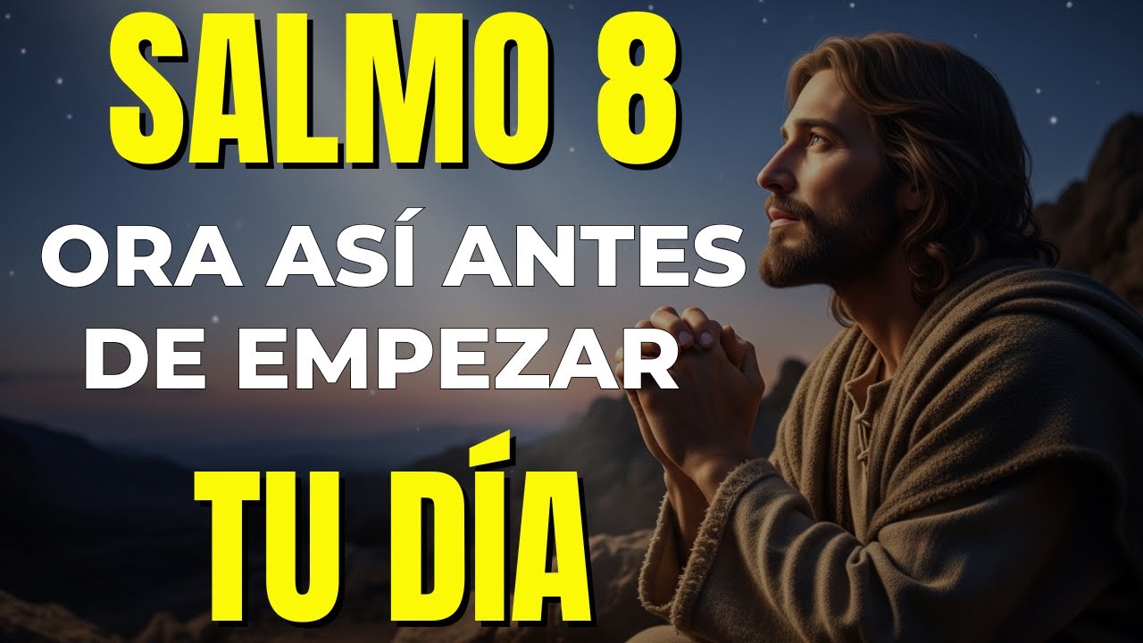SALMO 8 | LA ORACIÓN DE GRATITUD Y RECONOCIMIENTO QUE TRANSFORMA TU MAÑANA