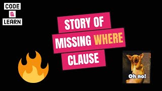 When I Caused A Critical Incident | The Story Of Missing Where Clause
