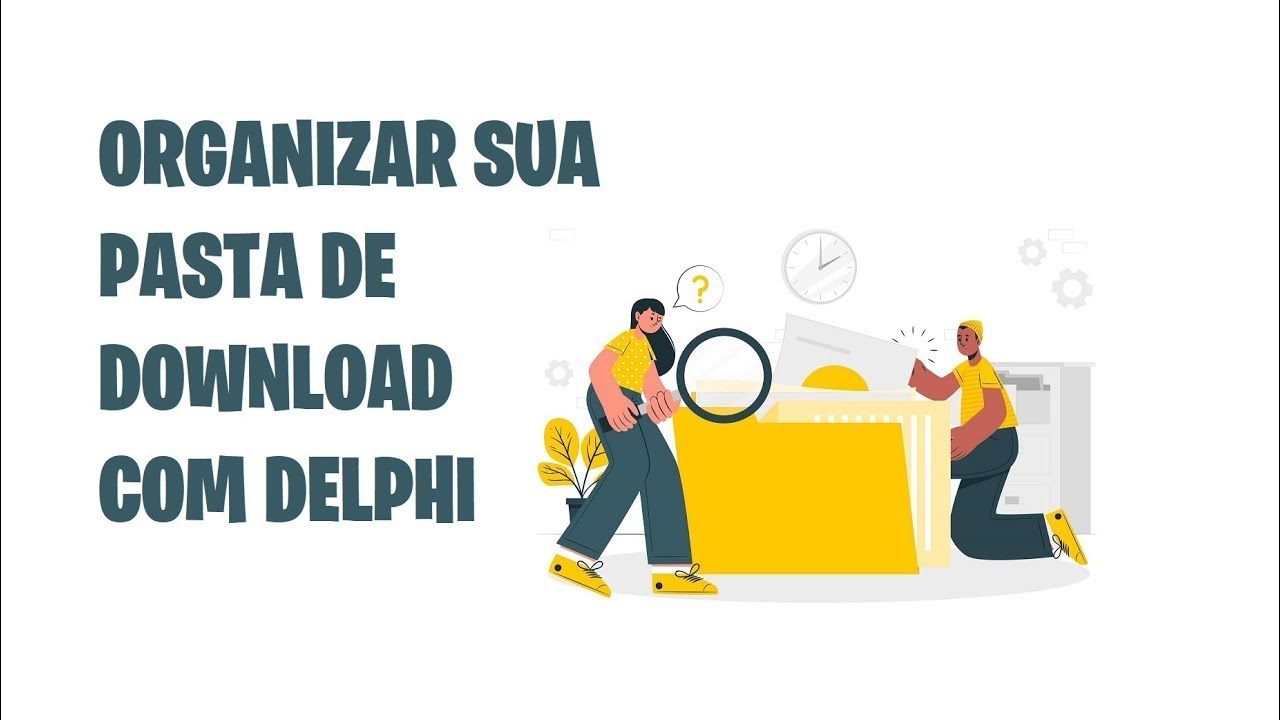 Criei um programa no DELPHI pra organizar minha pasta de download!!!