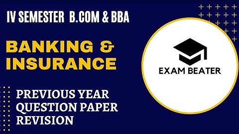 IV Semester B. Com & BBA - Banking & Insurance - Question Paper Revision - Dr. Salini K.