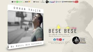 Orhan Yalçın - Bese Bese [ ©2021 Tanju Duman Müzik Medya]