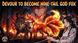 [ENG DUB] He Binds DEVOUR EVOLUTION SYSTEM, Evolves From Weak Fox to NINE-TAIL GOD | CDRAMA