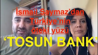 ISMAIL SAYMAZ DAN TURKIYE NIN OTEKI YUZU TOSUN BANK