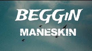 MANESKIN BEGGIN (lyrics Testo)