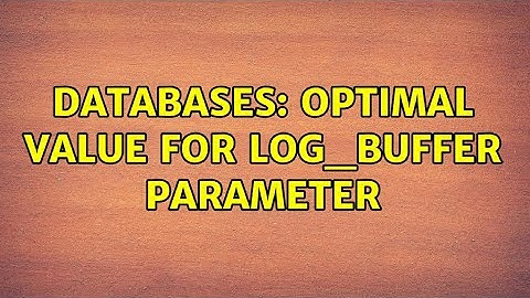 Databases: Optimal value for LOG_BUFFER parameter