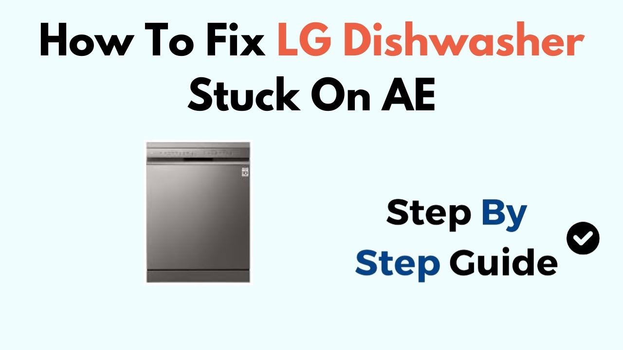 How To Fix LG Dishwasher Stuck On AE - YouTube