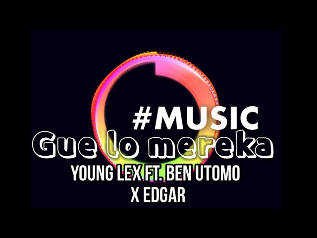 Young lex-Gue lo mereka ft. Ben Utomo & Edgar class=