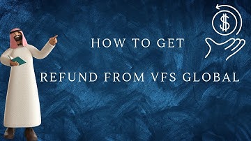 HOW TO GET REFUND FROM  VFS GLOBAL