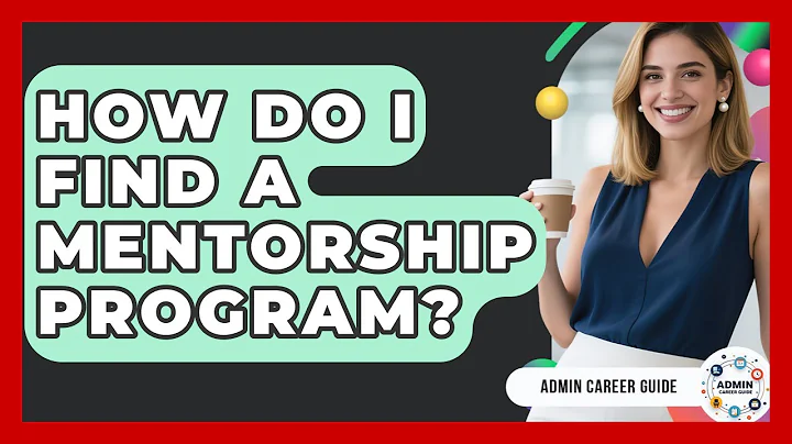 How Do I Find A Mentorship Program? - Admin Career Guide
