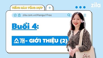 Buổi 4: 소개 - Giới thiệu  (P2) - TIẾNG HÀN MIỄN PHÍ SƠ CẤP 1 | Zila Education
