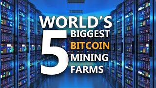 World's 5 Biggest Bitcoin Minning Farms