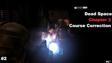Dead Space Walkthrough: Chapter 3 Course Correction [Pt2/1080p]
