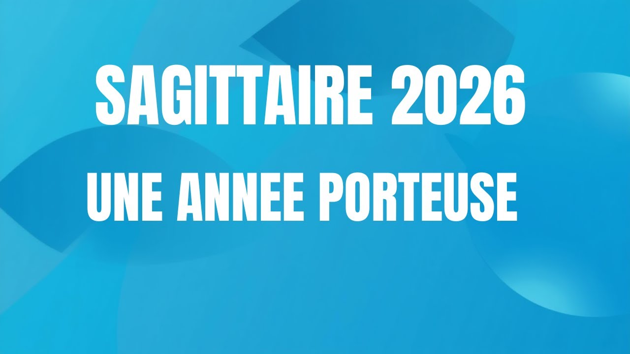 SAGITTAIRE 2026 : UNE ANNEE PORTEUSE ET DES SOUTIENS PUISSANTS