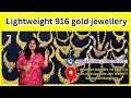Lightweight 916 gold jewellery with Low wastage & Low making charges shipping available