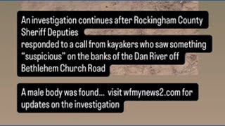 An investigation continues in Rockingham County after a body was found on the banks of the Dan River