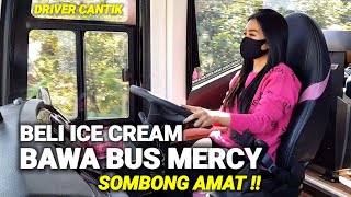 DRIVER CANTIK beli ice cream bawa bus mercy dan BUKA MASKER