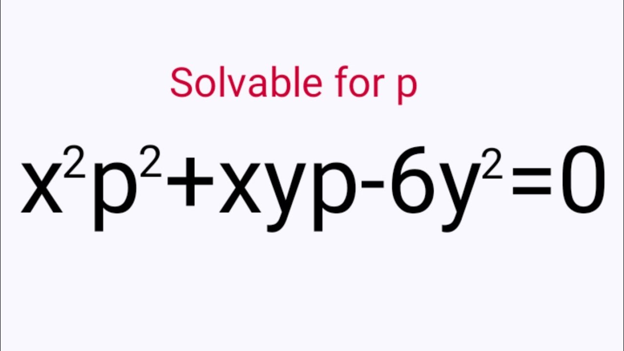 X 2p 2 xyp 6y 2 0 Solvableforp DifferentialEquations L434 YouTube x-2p-2-xyp-6y-2-0-solvableforp-differentialequations-l434-youtube