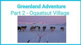 Greenland Part 2 - Oqaatsut Village