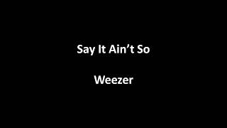 Say It Ain't So - Weezer