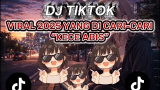DJ VIRAL TIKTOK 2025 YANG ASIK DAN KECE , MASIH DI CARI-CARI SAMPAI SEKARANG
