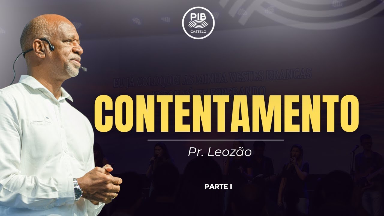 CONTENTAMENTO (PARTE I) | PR LEOZAO | 07/12/2025 | 10H | PIB CASTELO