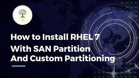 How to Install RHEL 7  With SAN Partition And Custom Partitioning